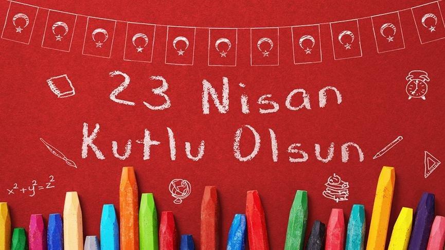 23 Nisan Ulusal Egemenlik Ve Çocuk Bayramınız Kutlu Olsun